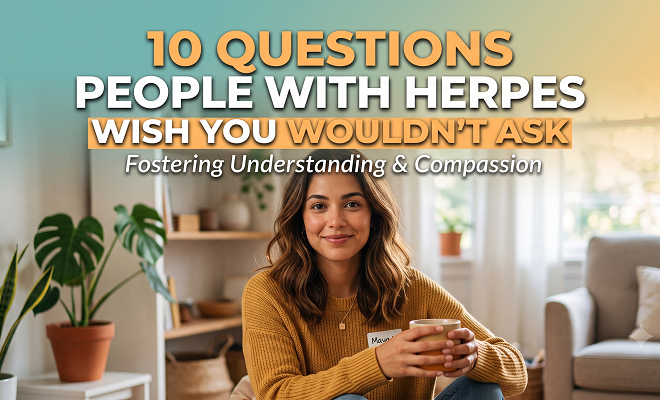 10 Questions People with Herpes Wish You Wouldn’t Ask