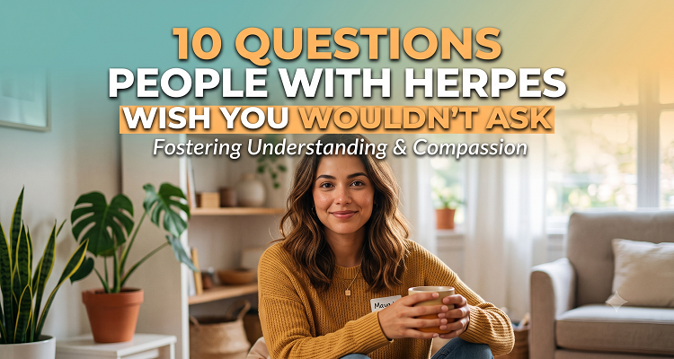 10 Questions People with Herpes Wish You Wouldn’t Ask
